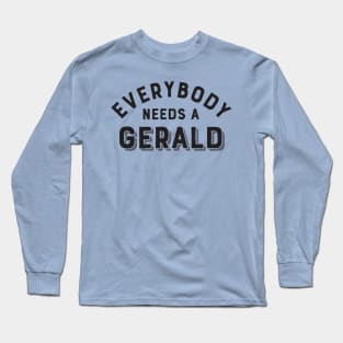 Everybody needs a Gerald Long Sleeve T-Shirt